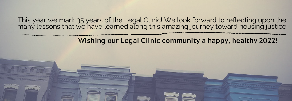 In 2022, Reflection and Re-Commitment to Housing Justice as the Legal Clinic turns 35!
