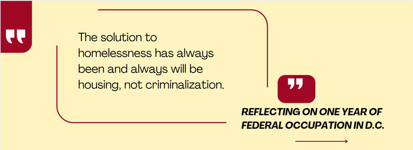 One Year Later: Statement on the Impact on People Without Homes of the Federal Takeover in the Nation’s Capital